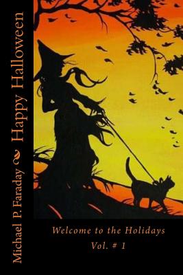 Happy Halloween: Welcome to the Holidays - Faraday, Michael P