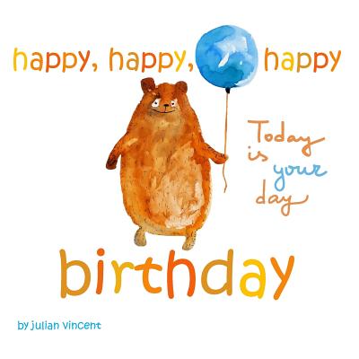 Happy, Happy, Happy Birthday: This Is Your Day: With Dedication and Celebration Page - Vincent, Julian