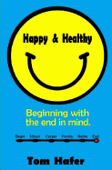 Happy & Healthy: Beginning with the End in Mind