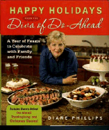 Happy Holidays from the Diva of Do-Ahead: A Year of Feasts to Celebrate with Family and Friends