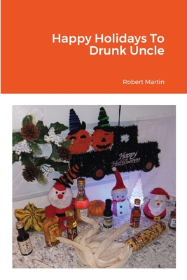 Happy Holidays To Drunk Uncle - Martin, Robert