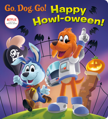Happy Howl-Oween! (Netflix: Go, Dog. Go!) - Stephens, Elle, and Batson, Alan (Illustrator)