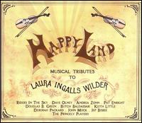 Happy Land: Musical Tributes to Laura Ingalls Wilder - Various Artists