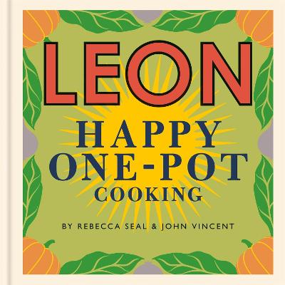 Happy Leons: LEON Happy One-pot Cooking - Seal, Rebecca, and Vincent, John