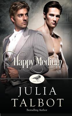 Happy Medium: A Club Raven Novel - Talbot, Julia