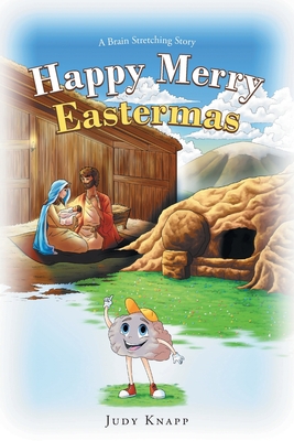 Happy Merry Eastermas: A Brain Stretching Story - Knapp, Judy