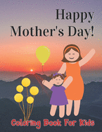 Happy Mother's day! Coloring Book For Kids: Cool pattern Mother's Day coloring book for Kids