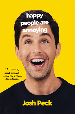 Happy People Are Annoying - Peck, Josh