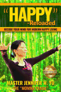 "happy" - Reloaded: Recode Your Mind for Modern Happy Living