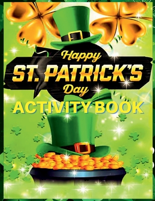 Happy St Patrick's Day Activity Book: For Kids with Counting, Letter Tracing, Word Search and Much More. A Great St. Patrick's Day Activity Pages with Lucky Shamrock and Leprechaun Design for Boys and Girls - Nikolas Norbert