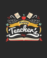 Happy Teacher Day: Teacher Appreciation Notebook Or Journal