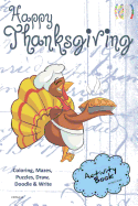 Happy Thanksgiving Activity Book for Creative Noggins: Coloring, Mazes, Puzzles, Draw, Doodle and Write Kids Thanksgiving Holiday Coloring Book with Cartoon Pictures Cntg112