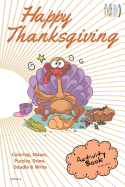 Happy Thanksgiving Activity Book for Creative Noggins: Coloring, Mazes, Puzzles, Draw, Doodle and Write Kids Thanksgiving Holiday Coloring Book with Cartoon Pictures Cntg311