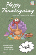 Happy Thanksgiving Activity Book for Creative Noggins: Coloring, Mazes, Puzzles, Draw, Doodle and Write Kids Thanksgiving Holiday Coloring Book with Cartoon Pictures Cntg314