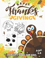 Happy Thanksgiving Activity Book for Kids Ages 4-8: Coloring Pages, Maze, Dot to Dot and Matching Photo Game