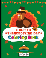 Happy Thanksgiving Coloring Book: Fall Autumn Harvest Coloring Book Thanksgiving Holiday Designs, Pumpkins, Turkey And More, Holiday Coloring and Activity Book for Toddlers and Preschoolers