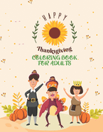 Happy Thanksgiving Coloring Book For Adults: Adults Featuring Thanksgiving and Fall Designs to Color with Fall Cornucopias Leaves Apples Harvest Feast Turkeys, Cornucopias, Autumn Leaves, Harvest