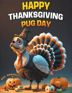 Happy Thanksgiving Pug Day