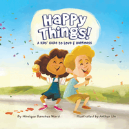 Happy Things! A Kids' Guide to Love & Happiness