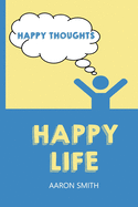 Happy Thoughts Happy Life