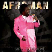 Happy to Be Alive - Afroman