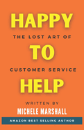 Happy to Help: The Lost Art of Customer Service