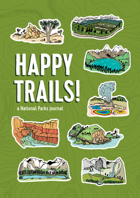 Happy Trails!: A National Parks Journal - Garczynski, Matt