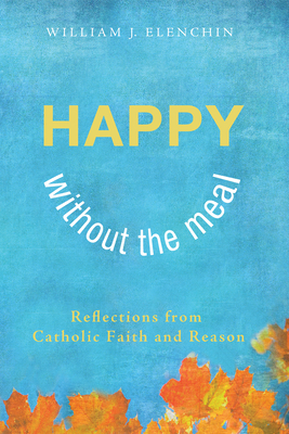 Happy Without the Meal - Elenchin, William J