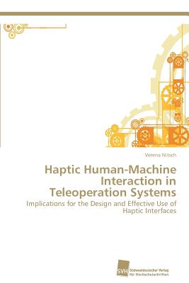 Haptic Human-Machine Interaction in Teleoperation Systems - Nitsch, Verena