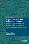 Haptic Sensation and Consumer Behaviour: The Influence of Tactile Stimulation in Physical and Online Environments