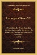 Harangues Tirees V2: D'Herodote, de Thucydide, Des Histoires Grecques de Xenophon, de Sa Retraite Des Dix Mille, Et de Sa Cyropedie (1788)