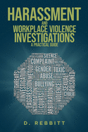 Harassment and Workplace Violence Investigations: A Practical Guide