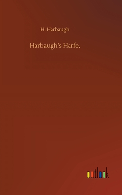 Harbaugh's Harfe. - Harbaugh, H