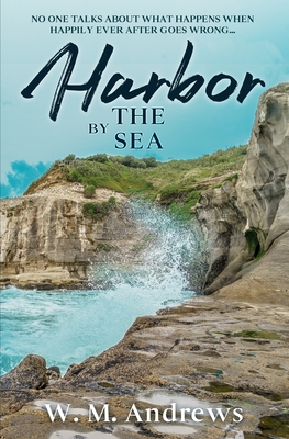 Harbor by the Sea: A Women's Friendship Fiction Novel - Andrews, W M