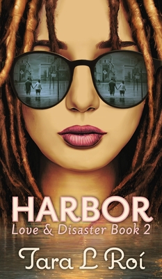 Harbor: Love & Disaster Book 2 - Ro, Tara L