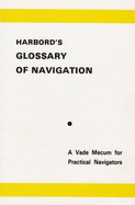 Harbord's Glossary of Navigation - Layton, W T (Designer), and Ansted, A