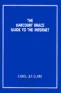 Harcourt Brace Guide to the Internet - Kirszner, Laurie G, Professor, and Powell, Carol Clark, and Clark, Carol Lea
