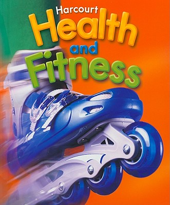 Harcourt Health & Fitness: Student Edition Grade 5 2006 - Harcourt School Publishers (Prepared for publication by)