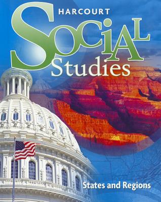 Harcourt Social Studies: Student Edition Grade 4 States and Regions 2012 - Harcourt School Publishers (Prepared for publication by)