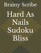 Hard As Nails Sudoku Bliss