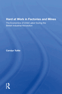 Hard at Work in Factories and Mines: The Economics of Child Labor During the British Industrial Revolution