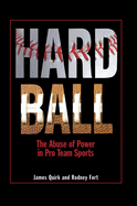 Hard Ball: The Abuse of Power in Pro Team Sports