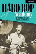 Hard Bop Academy: The Sidemen of Art Blakey and the Jazz Messengers