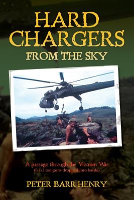 Hard Chargers From The Sky: A Passage Through The Vietnam War (6 1 2 