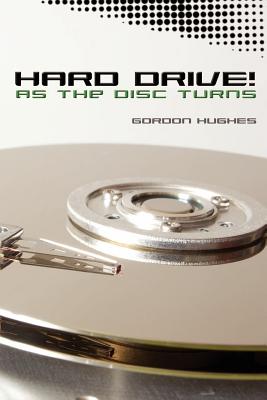 Hard Drive!: As the Disc Turns - Hughes, Gordon