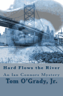 Hard Flows the River: (An Ian Connors Mystery)