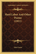 Hard Labor and Other Poems (1911)