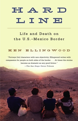 Hard Line: Life and Death on the Us-Mexico Border - Ellingwood, Ken
