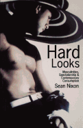 Hard Looks: Masculinities, Spectatorship & Contemporary Consumption