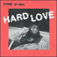 Hard Love - Strand of Oaks